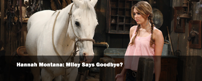 hannah montana miley says goodbye